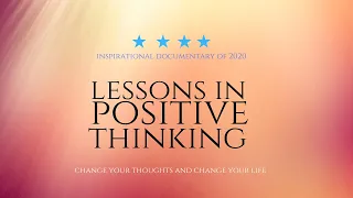 LESSONS IN POSITIVE THINKING | Full Inspirational documentary 2020 | Change your mindset