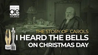 The Story Of Carols | "I Heard The Bells On Christmas Day"