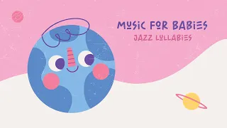 Jazz Lullabies 🔆 Music for Babies 🔆 Relaxing music for your baby
