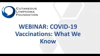 Webinar: COVID-19 Vaccinations - What We Know