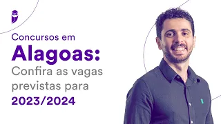 Concursos em Alagoas: Confira as vagas previstas para 2023/2024