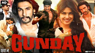 Gunday Full Movie HD | Ranveer Singh | Irrfan Khan | Arjun Kapoor | Priyanka Chopra | Review & Facts