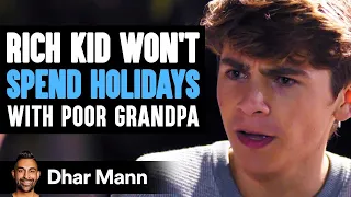 Rich Kid Won't Spend Holidays With Poor Grandpa, Gets Taught A Lesson | Dhar Mann