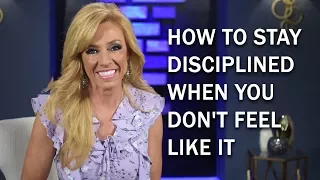 How To Stay Disciplined When You Don't Feel Like It