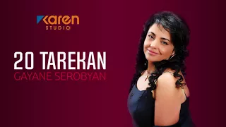 Gayane Serobyan - 20 Tarekan