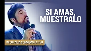 SI AMAS , MUESTRALO | Salvador Gómez (Predica completa) - PROGRAMA CONMEMORATIVO