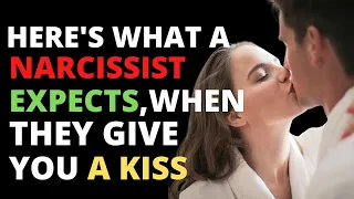 Here's What A Narcissist Expects When They Give You A Kiss |NPD |NARCISSISM