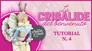 "La Crisalide del benvenuto" Tutorial N. 4 - Primavera 2022