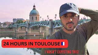24 HOURS IN TOULOUSE, FRANCE