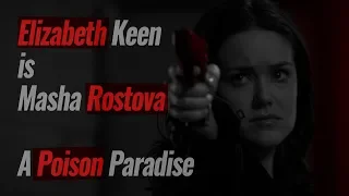 The Blacklist || Elizabeth Keen is Masha Rostova: A Poison Paradise *toxic*