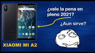 XIAOMI MI A2 en pleno 2021-2022 ¿es recomendable? ¿rinde bien?