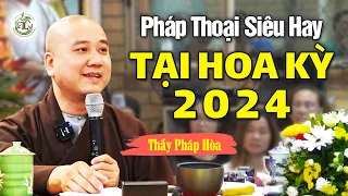 Họa hay Phước là từ tâm mà có - Pháp Thoại tại Mỹ SIÊU HAY Thầy Thích Pháp Hòa (mới - 2024)