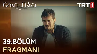 Gönül Dağı 39. Bölüm Fragmanı