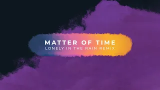 Vandelux - Matter Of Time (Lonely in the Rain Remix)