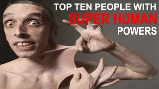 Top 10 Humans with Super Powers you Won't Believe