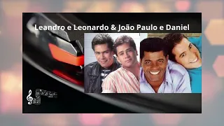 Leandro e Leonardo & João Paulo e Daniel - As Melhores [MÚSICAS INESQUECÍVEIS]