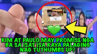 KIM AT PAULO MAY PROMISE NGA BA SA ISAT ISA KAYA PALAGING NAG TUTHUMBS UP❓