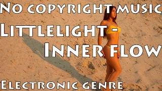 [Electronic]LittleLight - Inner Flow ft. Martin Siuda (no copyright music)
