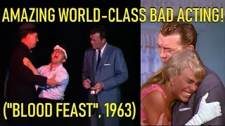 Amazing World-Class Bad Acting! ("Blood Feast", 1963)