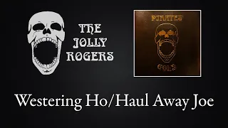 The Jolly Rogers - Pirates' Gold: Westering Ho/Haul Away Joe