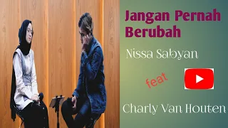 Jangan Pernah Berubah - Charly Van Houten feat Nissa Sabyan (lirik)