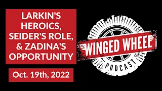 LARKIN'S HEROICS, SEIDER'S ROLE, & ZADINA'S OPPORTUNITY - Winged Wheel Podcast - Oct. 19th, 2022