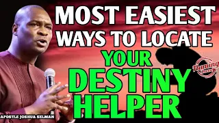 MOST EASIEST WAY TO LOCATE YOUR DESTINY HELPER | APOSTLE JOSHUA SELMAN