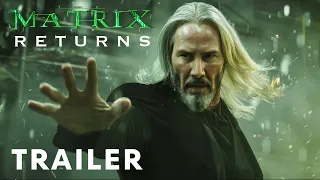 The Matrix 5: Returns - First Trailer | Keanu Reeves