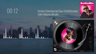 Karolina Stanisławczyk-Doux-Cliché(Karaoke)