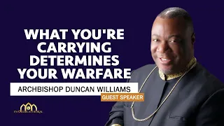 What You're Carrying Determines Your Warfare | Duncan-Williams