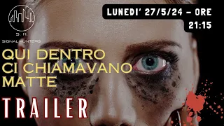 | TRAILER | QUI DENTRO CI CHIAMAVANO MATTE