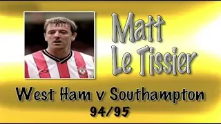 MATT LE TISSIER - West Ham v Southampton, 94/95 | Retro Goal