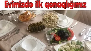 Evimizdə ilk qonaqlığımız. Toydan sonra ilk qonaqlıq