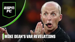 ‘RIDICULOUS!’ Why did Mike Dean admit that he refused to use VAR to save a fellow ref? | ESPN FC