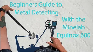 Metal Detecting Beginners Guide with the Equinox 600