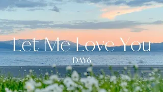 Let Me Love You - DAY6 || (ENG/KR) (데이식스) "사랑하게 해주라" KR/Han Lyrics | English Translation Video