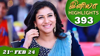 Iniya Serial | EP 393 Highlights | 21st Feb 2024 | Alya Manasa | Rishi | Saregama TV Shows Tamil