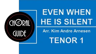 Even When He Is Silent - TENOR 1 (Arr KA Arnesen)