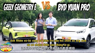So sánh chi tiết xe điện Geely Geometry E vs BYD Yuan Pro 2023