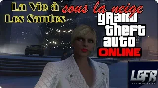 GTA ONLINE - LA VIE A LOS SANTOS SOUS LA NEIGE