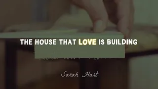 The House That Love Is Building – Sarah Hart [Official Lyric Video]