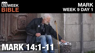 The Poor You Will Always Have | Mark 14:1-11 | Week 9 Day 1 Study of Mark