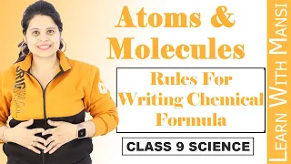 Class 9 Science | Chapter 3 | Rules For Writing Chemical Formula | Atoms And Molecules | NCERT