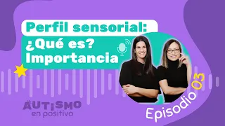 ¿QUÉ ES EL PERFIL SENSORIAL Y POR QUÉ ES IMPORTANTE EN AUTISMO? ft. Dafne Santana - AEP | Ep. 03