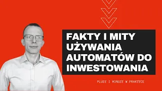 🔵 Fakty i Mity Używania Automatów do Inwestowania