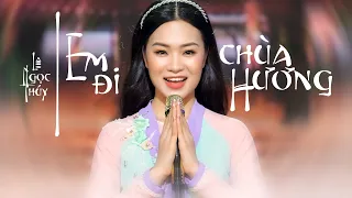 Em Đi Chùa Hương - Lê Ngọc Thúy | Nhạc Trữ Tình Quê Hương Hay Nhất Hiện Nay || MV OFFICIAL