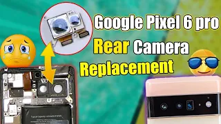 Google Pixel 6 pro Rear Camera Replacement DETAILED
