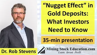 What Investors Need to Know about the “Nugget Effect” in Gold Deposits with Dr. Rob Stevens (Ph.D)