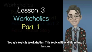 Speak English with Mins Lesson 3 Workahilics Part 1