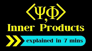 Inner Products | Pivotal Math of Quantum Mechanics | Quantum Theory